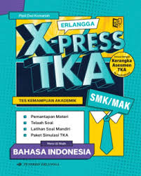 Erlangga X-Press TKA Tes Kemampuan Akademik Bahasa Indonesia SMK/MAK 
